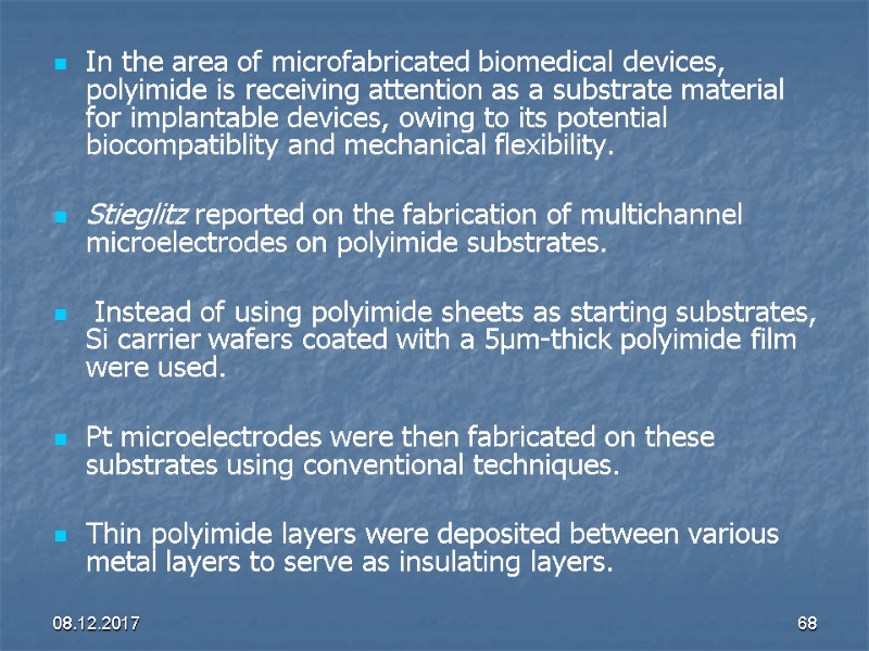 08.12.2017 68 In the area of microfabricated biomedical devices, polyimide is receiving attention as